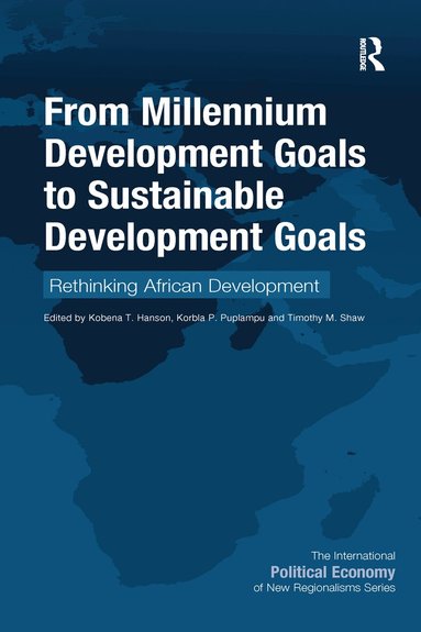 Kobena T. Hanson, Korbla P. Puplampu, Timothy M. Shaw - From Millennium Development Goals to Sustainable Development Goals, Häftad