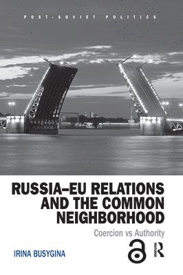 Irina Busygina - Russia–EU Relations and the Common Neighborhood, Häftad