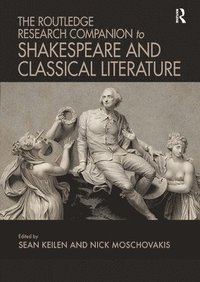 bokomslag The Routledge Research Companion to Shakespeare and Classical Literature