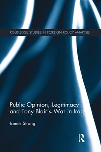 bokomslag Public Opinion, Legitimacy and Tony Blairs War in Iraq