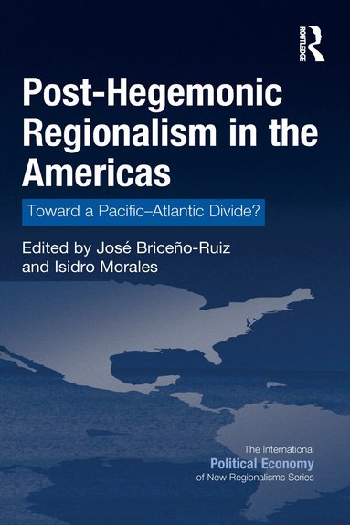Jose Briceno-Ruiz, Isidro Morales - Post-Hegemonic Regionalism in the Americas, Häftad