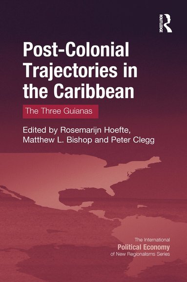 Rosemarijn Hoefte, Matthew L. Bishop, Peter Clegg - Post-Colonial Trajectories in the Caribbean, Häftad