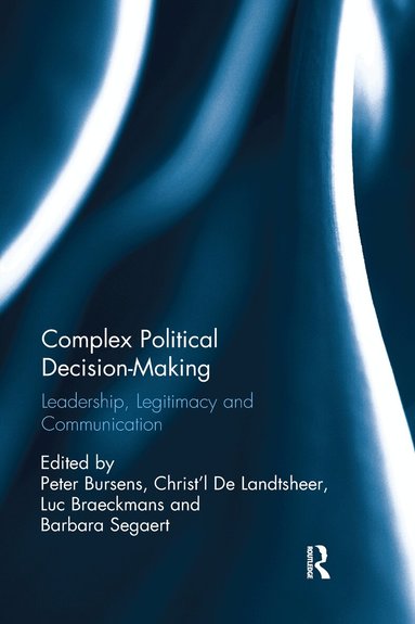 Peter Bursens, Christ'l De Landtsheer, Luc Braeckmans, Barbara Segaert - Complex Political Decision-Making, Häftad