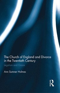bokomslag The Church of England and Divorce in the Twentieth Century