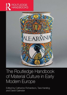 bokomslag The Routledge Handbook of Material Culture in Early Modern Europe