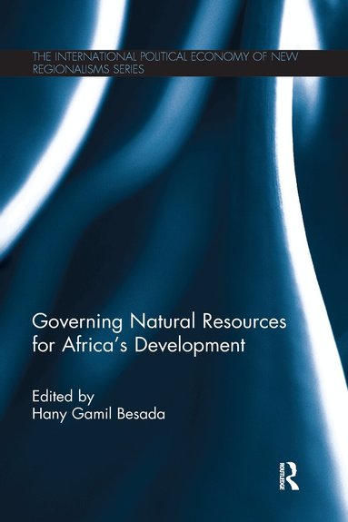 Hany Besada - Governing Natural Resources for Africa’s Development, Häftad