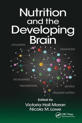 Victoria Hall Moran, Nicola M. Lowe, UK) Moran, Victoria Hall (Associate Professor in Maternal and Child Nutrition, University of Central Lancashire, Lancashire, UK) Lowe, Nicola M. (University of Central Lancashire, Preston - Nutrition and the Developing Brain, Häftad