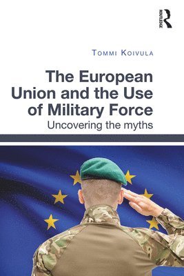 The European Union and the Use of Military Force 1
