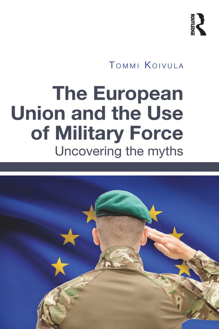 The European Union and the Use of Military Force 1