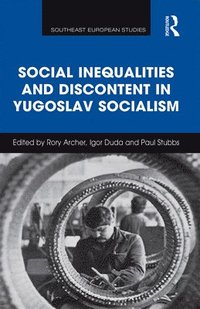 bokomslag Social Inequalities and Discontent in Yugoslav Socialism