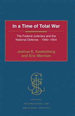 Joshua E. Kastenberg, Eric Merriam - In a Time of Total War, Häftad
