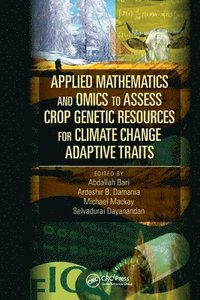 bokomslag Applied Mathematics and Omics to Assess Crop Genetic Resources for Climate Change Adaptive Traits