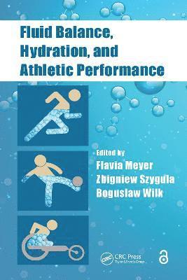 Flavia Meyer, Zbigniew Szygula, Boguslaw Wilk - Fluid Balance, Hydration, and Athletic Performance, Häftad