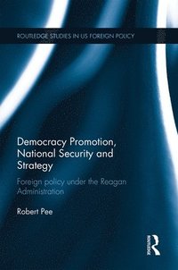 bokomslag Democracy Promotion, National Security and Strategy