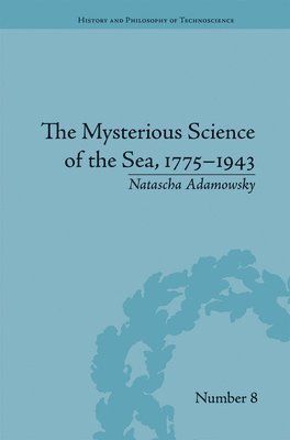 Natascha Adamowsky, Germany) Adamowsky, Natascha (Albert-Ludwigs-Universitat Freiburg - Mysterious Science of the Sea, 1775–1943, Häftad