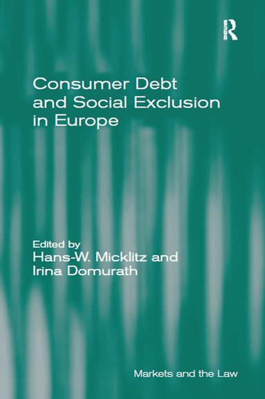 Hans-W. Micklitz, Irina Domurath - Consumer Debt and Social Exclusion in Europe, Häftad