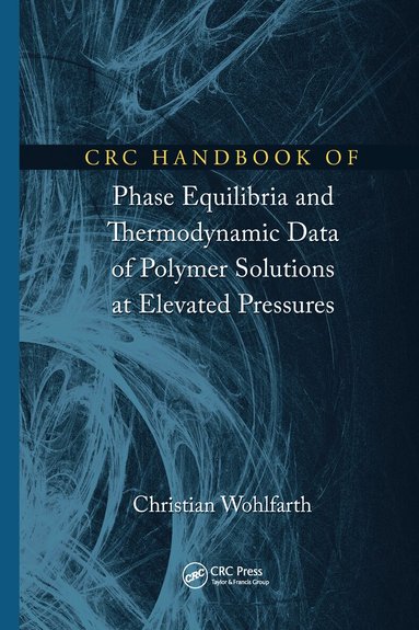 Christian Wohlfarth - CRC Handbook of Phase Equilibria and Thermodynamic Data of Polymer Solutions at Elevated Pressures, Häftad