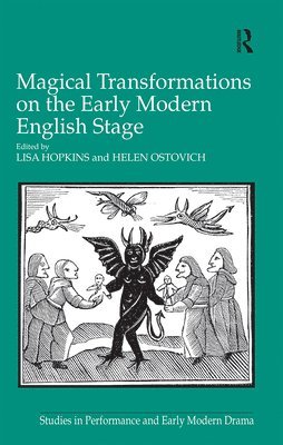 Magical Transformations on the Early Modern English Stage 1