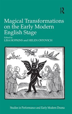 Lisa Hopkins, Helen Ostovich - Magical Transformations on the Early Modern English Stage, Häftad