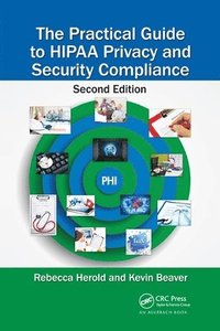 bokomslag The Practical Guide to HIPAA Privacy and Security Compliance
