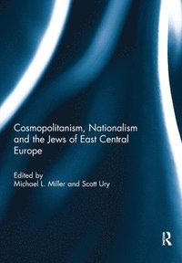 bokomslag Cosmopolitanism, Nationalism and the Jews of East Central Europe