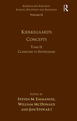 Volume 15, Tome II: Kierkegaard's Concepts 1