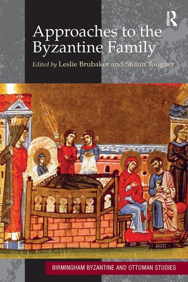 Leslie Brubaker, Shaun Tougher - Approaches to the Byzantine Family, Häftad