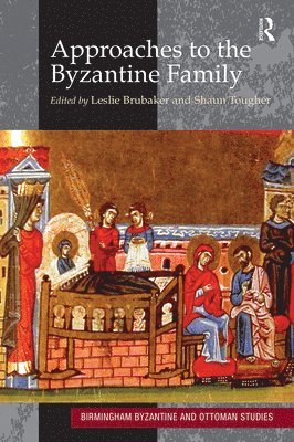 Leslie Brubaker, Shaun Tougher - Approaches to the Byzantine Family, Häftad