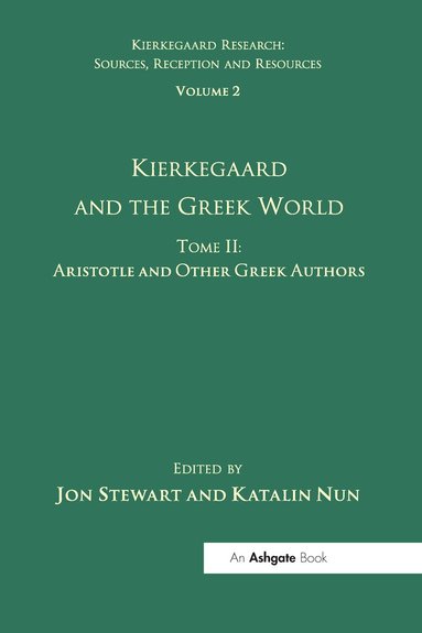 Katalin Nun, Jon Stewart - Volume 2, Tome II: Kierkegaard and the Greek World - Aristotle and Other Greek Authors, Häftad