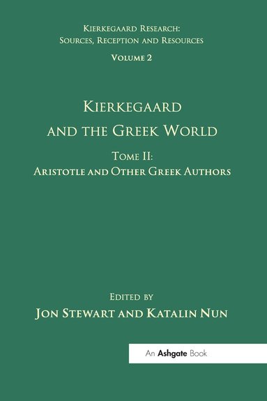 bokomslag Volume 2, Tome II: Kierkegaard and the Greek World - Aristotle and Other Greek Authors
