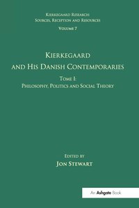 bokomslag Volume 7, Tome I: Kierkegaard and his Danish Contemporaries - Philosophy, Politics and Social Theory