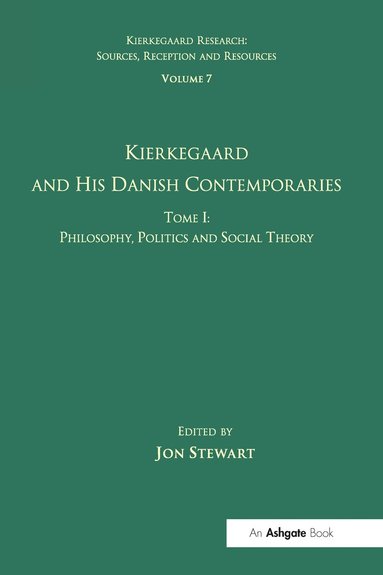 Jon Stewart - Volume 7, Tome I: Kierkegaard and his Danish Contemporaries - Philosophy, Politics and Social Theory, Häftad