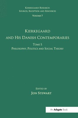Jon Stewart - Volume 7, Tome I: Kierkegaard and his Danish Contemporaries - Philosophy, Politics and Social Theory, Häftad