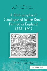 bokomslag A Bibliographical Catalogue of Italian Books Printed in England 15581603
