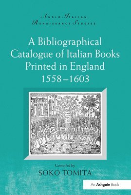 A Bibliographical Catalogue of Italian Books Printed in England 15581603 1