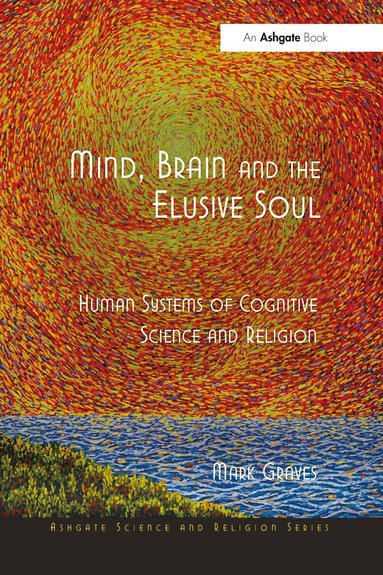 Mark Graves - Mind, Brain and the Elusive Soul, Häftad
