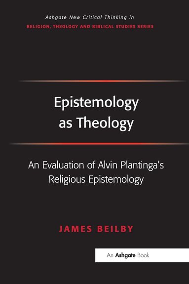 James Beilby - Epistemology as Theology, Häftad