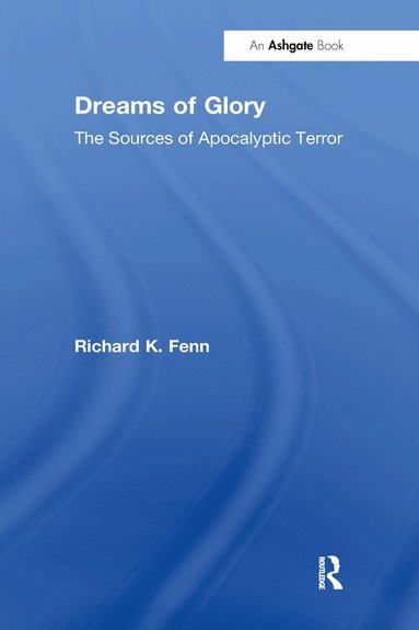 Richard K. Fenn - Dreams of Glory, Häftad