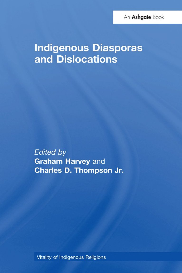 Charles D. Thompson Jr., Jr. , Charles D. Thompson, Graham Harvey - Indigenous Diasporas and Dislocations, Häftad