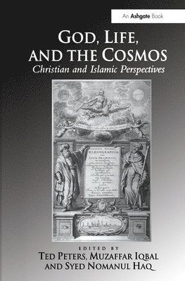 Ted Peters, Muzaffar Iqbal, Syed Nomanul Haq - God, Life, and the Cosmos, Häftad