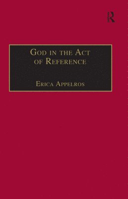 Erica Appelros - God in the Act of Reference, Häftad
