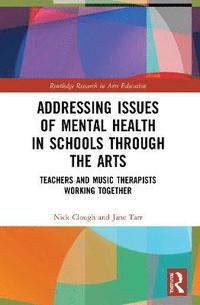 bokomslag Addressing Issues of Mental Health in Schools through the Arts