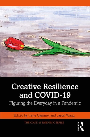 Irene Gammel, Jason Wang - Creative Resilience and COVID-19, Häftad