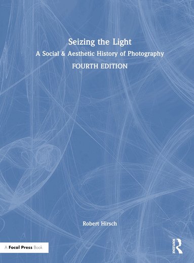 Robert Hirsch - Seizing the Light, Inbunden