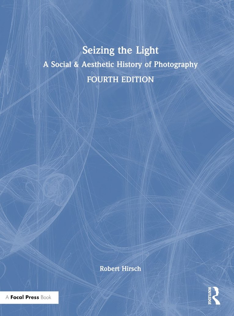 Robert Hirsch - Seizing the Light, Inbunden