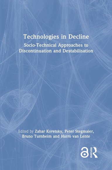 Zahar Koretsky, Peter Stegmaier, Bruno Turnheim, Harro van Lente - Technologies in Decline, Inbunden