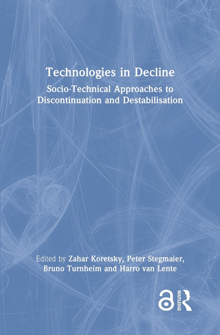 Zahar Koretsky, Peter Stegmaier, Bruno Turnheim, Harro van Lente - Technologies in Decline, Inbunden
