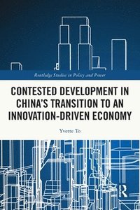 bokomslag Contested Development in China's Transition to an Innovation-driven Economy