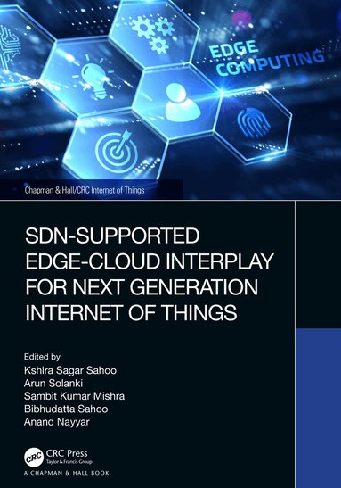 Kshira Sagar Sahoo, Arun Solanki, Sambit Kumar Mishra, Bibhudatta Sahoo, Anand Nayyar - SDN-Supported Edge-Cloud Interplay for Next Generation Internet of Things, Inbunden