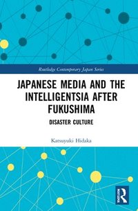 bokomslag Japanese Media and the Intelligentsia after Fukushima